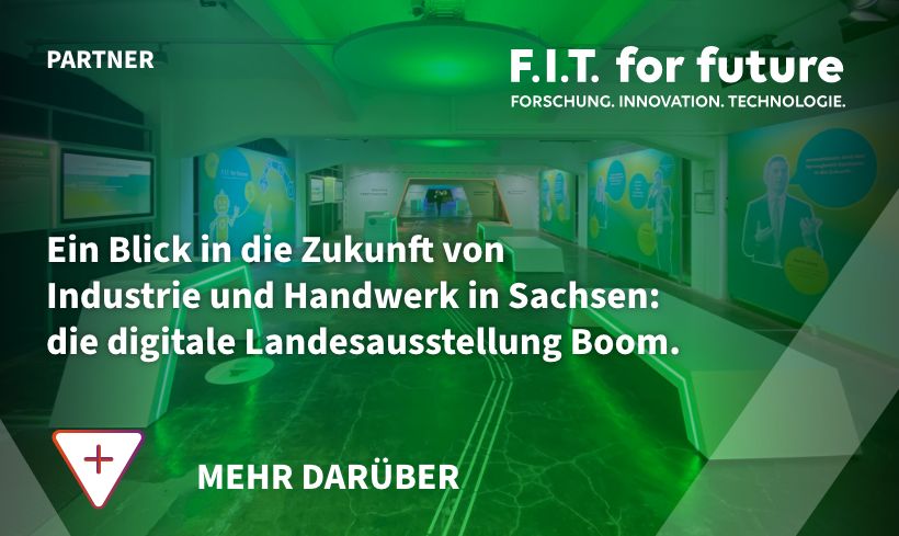 F.I.T. for future – Ein Blick in die Zukunft von Industrie und Handwerk in Sachsen: die digitale Landesausstellung Boom.